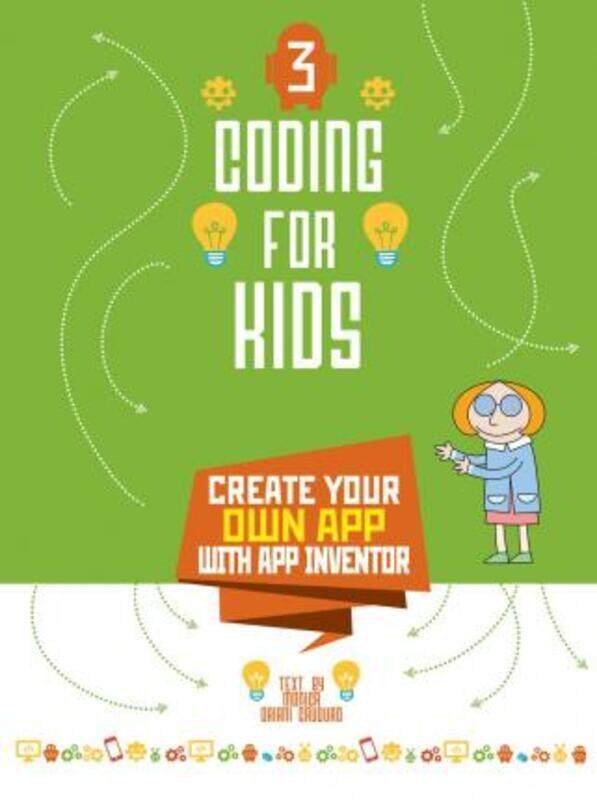 

Coding for Kids 3: Create Your Own App with App Inventor,Paperback,ByMonica Umberta Oriani Cauduro