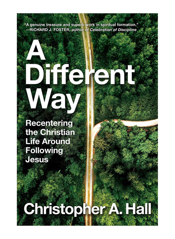 

A Different Way: Recentering the Christian Life Around Following Jesus, Hardcover Book, By: Christopher A. Hall