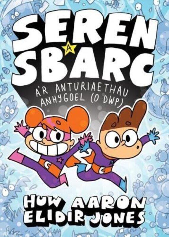 

Seren a Sbarc ar Anturiaethau Anhygoel O Dwp by Elidir JonesHuw Aaron-Paperback
