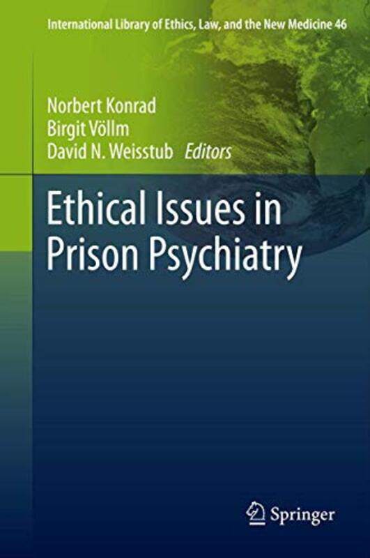 

Ethical Issues In Prison Psychiatry by Norbert KonradBirgit VollmDavid N Weisstub-Hardcover