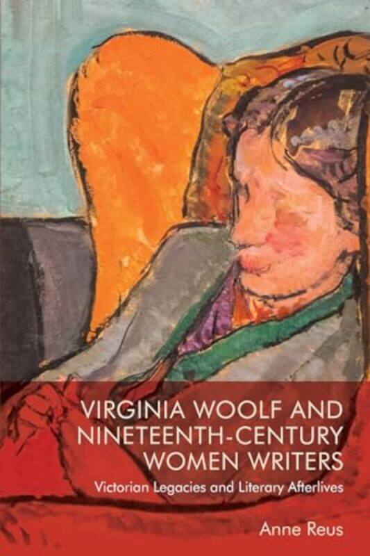 

Virginia Woolf and NineteenthCentury Women Writers by Anne Reus-Paperback