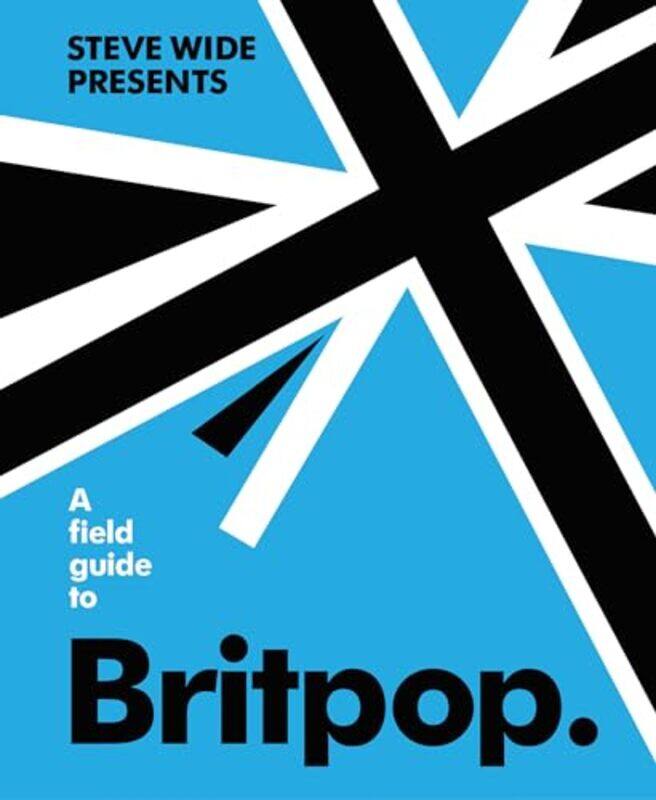 

A Field Guide to Britpop by Steve Wide-Hardcover