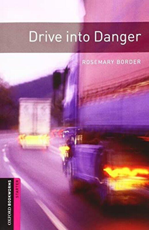 

Oxford Bookworms Library Starter Level Drive Into Danger Audio Pack By Border Rosemary Paperback