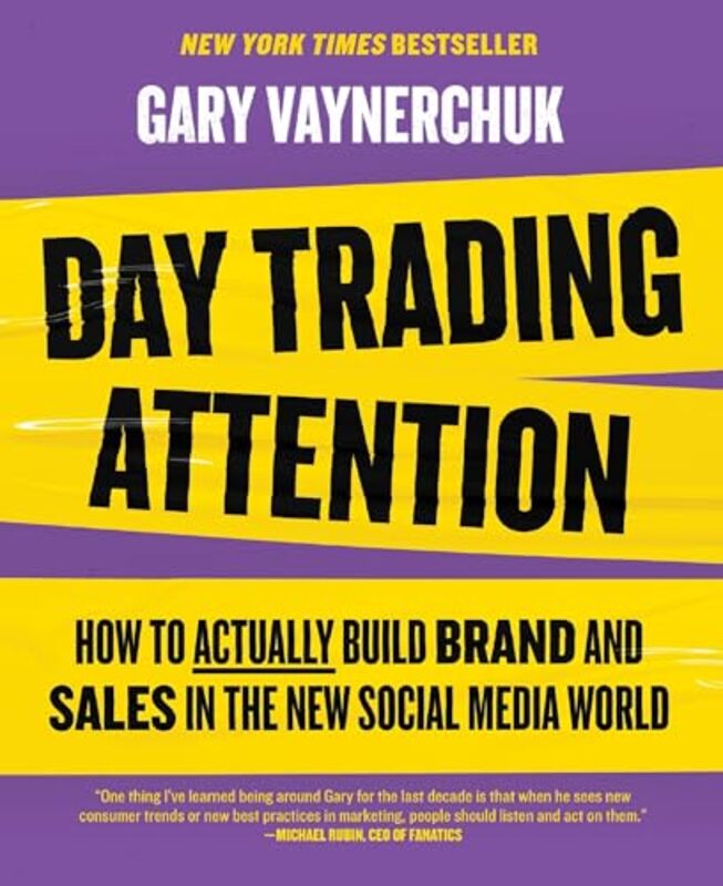 

Day Trading Attention How To Actually Build Brand And Sales In The New Social Media World by Vaynerchuk, Gary-Hardcover