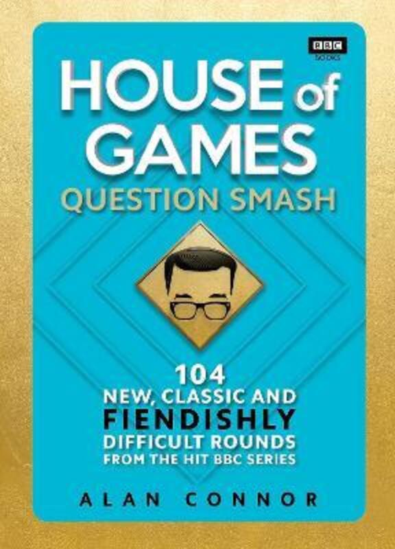 House of Games: Question Smash: 104 New, Classic and Fiendishly Difficult Rounds,Hardcover, By:Connor, Alan