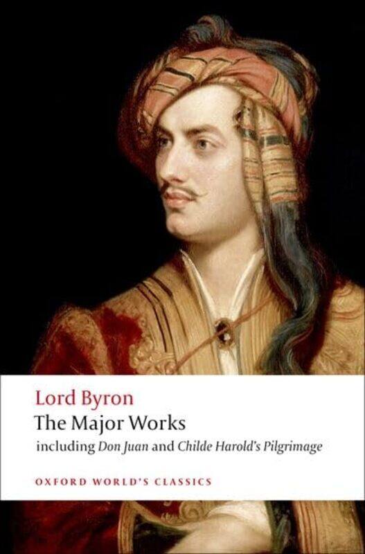 

Lord Byron The Major Works by George Gordon, Lord ByronJerome J Professor of Humanities, Professor of Humanities, California Institute of Technology M
