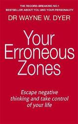 Your Erroneous Zones: Escape negative thinking and take control of your life.paperback,By :Dyer, Dr. Wayne W.