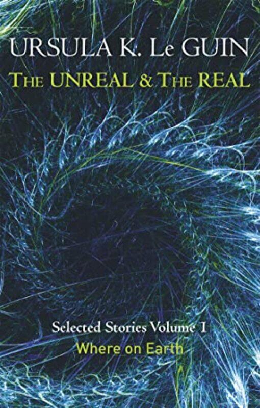

The Unreal And The Real Volume 1 by Ursula K Le Guin-Paperback