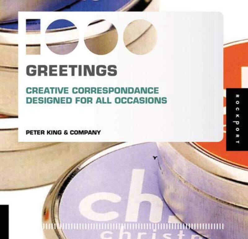 

1,000 Greetings: Creative Correspondence Designed for All Occasions, Paperback, By: Peter King Company