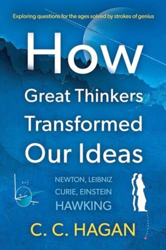 

How Great Thinkers Transformed Our Ideas by C C Hagan-Paperback