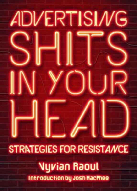 

Advertising Shits in Your Head by Vyvian RaoulJosh Macphee-Paperback