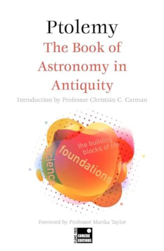 

The Book Of Astronomy In Antiquity Concise Edition by Ptolemy-Paperback