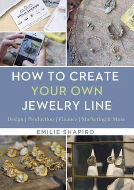 

How to Create Your Own Jewelry Line: Design - Production - Finance - Marketing & More