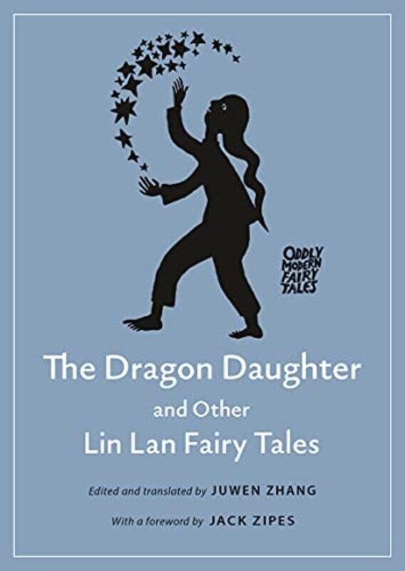 

The Dragon Daughter and Other Lin Lan Fairy Tales by Professor of Chinese Studies Juwen Zhang-Paperback