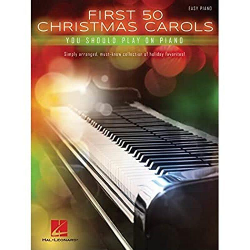 

First 50 Christmas Carols: You Should Play on Piano,Paperback,By:Hal Leonard Publishing Corporation