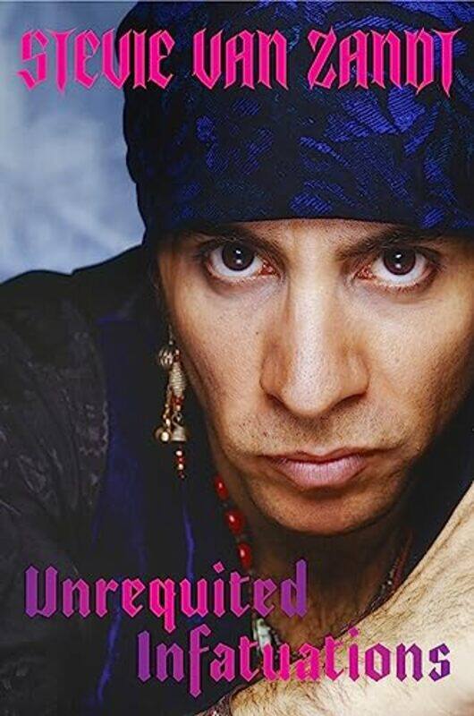 

Unrequited Infatuations: A Memoir,Paperback,by:Zandt, Stevie Van