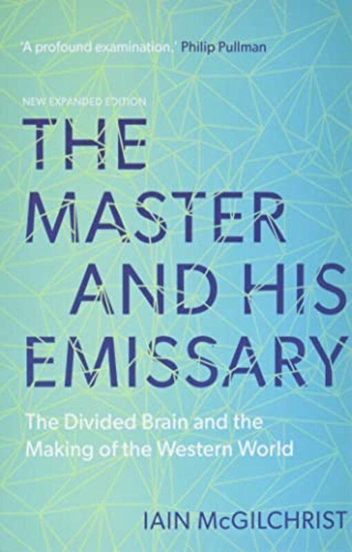 The Master And His Emissary The Divided Brain And The Making Of The Western World By McGilchrist, Iain Paperback