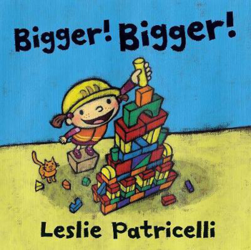 

Bigger! Bigger!, Paperback Book, By: Leslie Patricelli