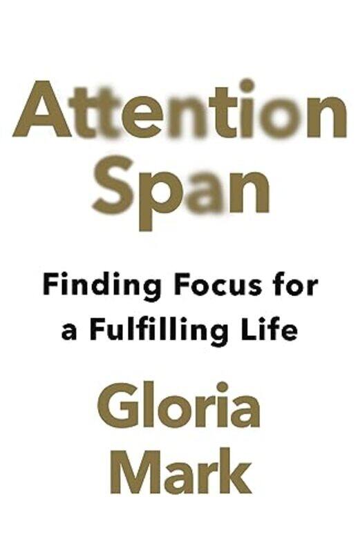 

Attention Span by Gloria Mark-Paperback