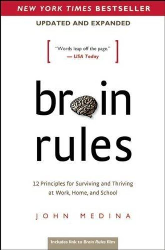 

Brain Rules (Updated and Expanded): 12 Principles for Surviving and Thriving at Work, Home, and Scho
