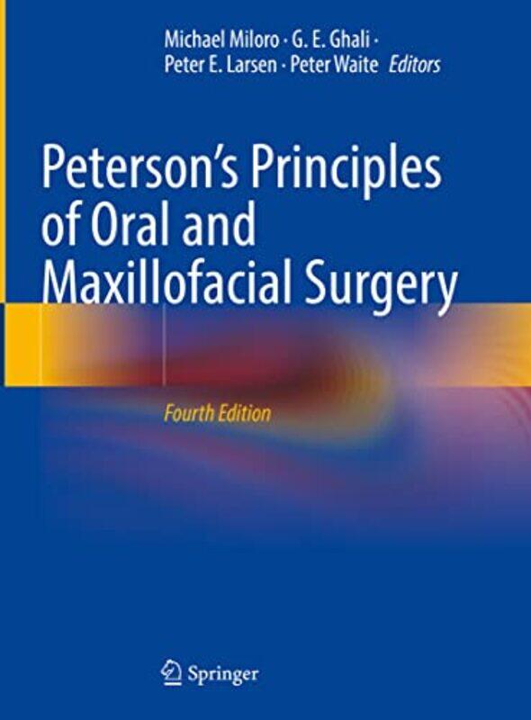 

Peterson’s Principles of Oral and Maxillofacial Surgery by Michael, DMD, MD MiloroG E, DDS, MD, FACS GhaliPeter E LarsenPeter Waite-Hardcover