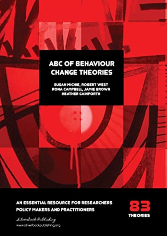 

ABC of Behaviour Change Theories by Prof Susan MichieProf Robert WestProf Rona CampbellDr Jamie BrownDr Heather Gainforth-Paperback