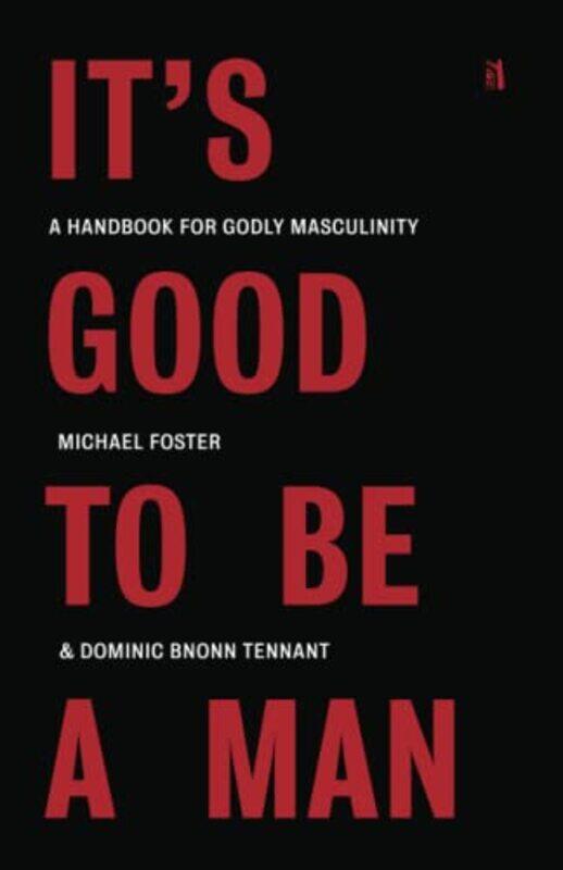 

Its Good to Be a Man by Michael FosterDominic Bnonn Tennant-Paperback