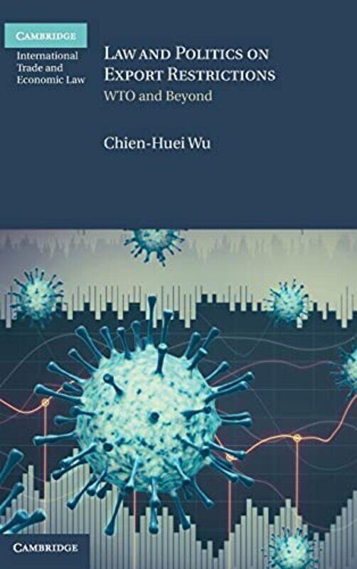 

Law and Politics on Export Restrictions by Chien-Huei Academia Sinica, Taipei, Taiwan Wu-Hardcover