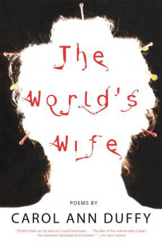 

The World's Wife: Poems, Paperback Book, By: Carol Ann Duffy