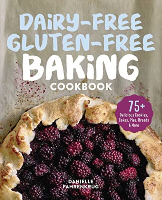 DairyFree GlutenFree Baking Cookbook by Danielle Fahrenkrug Paperback