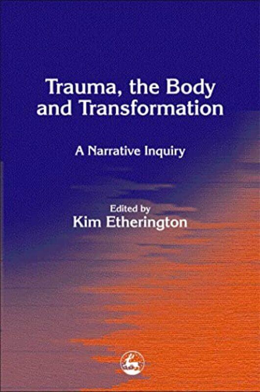 

Trauma the Body and Transformation by Kim Etherington-Paperback