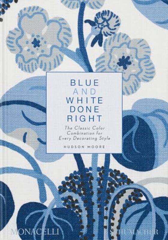 

Blue And White Done Right by Hudson Moore-Hardcover