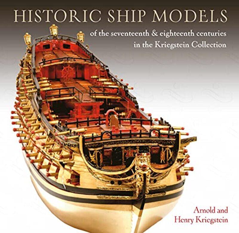 

Historic Ship Models of the Seventeenth and Eighteenth Centuries by Jeff LowenfelsWayne Lewis-Hardcover