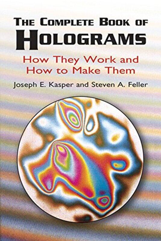 

The Complete Book of Holograms How by Kasper & Feller-Paperback