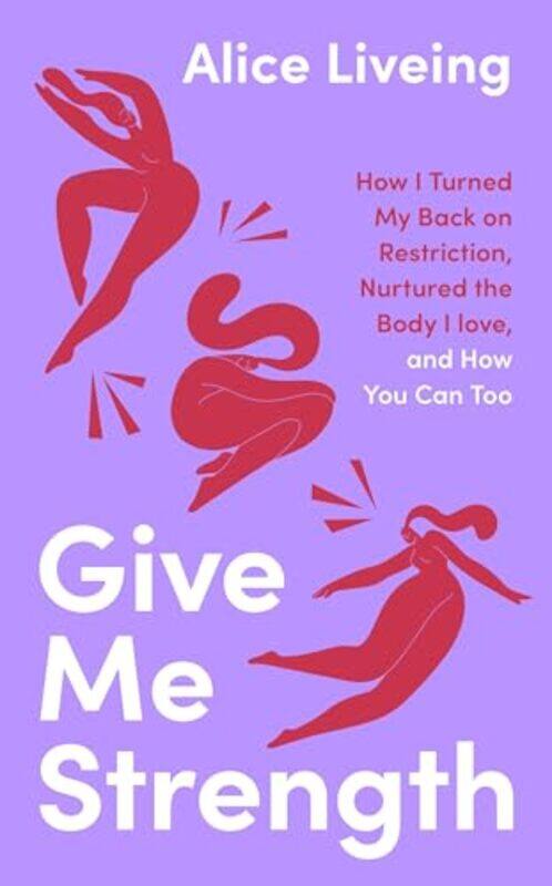 

Give Me Strength by Alice Liveing-Hardcover