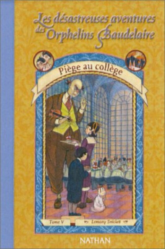 

Les D sastreuses aventures des orphelins Baudelaire, tome 5 : Pi ge au coll ge,Paperback by Lemony Snicket