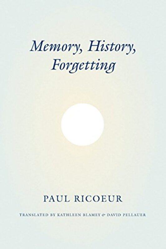 

Memory History Forgetting by Paul RicoeurKathleen BlameyDavid Pellauer-Paperback