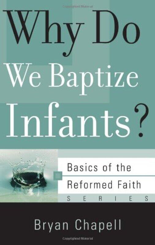 

Why Do We Baptize Infants by Bryan Chapell-Paperback
