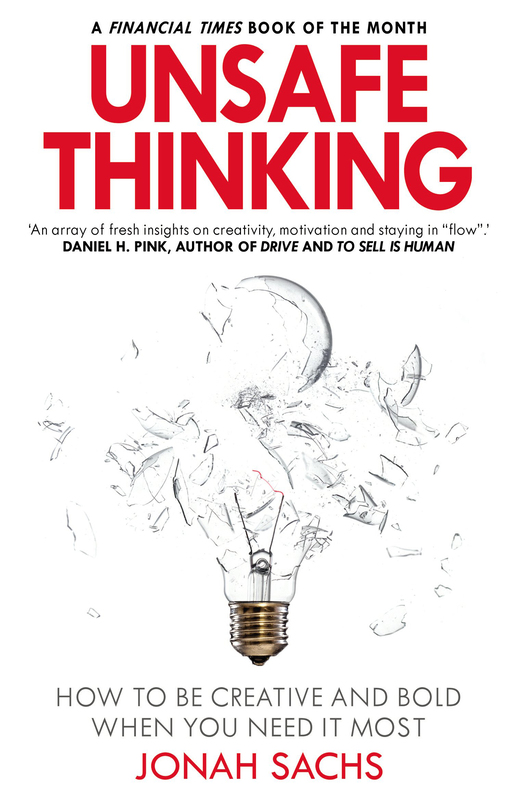 Unsafe Thinking: How to Be Creative and Bold When You Need it Most, Paperback Book, By: Jonah Sachs