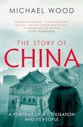 The Story Of China A Portrait Of A Civilisation And Its People By Wood, Michael Paperback