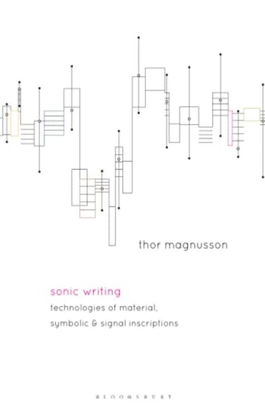 

Sonic Writing by Professor Thor Professor in Future Music, University of Sussex, UK Magnusson-Paperback