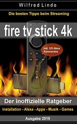 Fire TV Stick 4k - Der Inoffizielle Ratgeber: Die Besten Tricks Beim Streaming: Installation, Alexa, , Paperback by Lindo, Wilfred