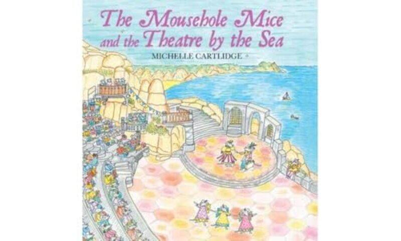 

The Mousehole Mice and the Theatre by the Sea by Michelle Cartlidge-Hardcover