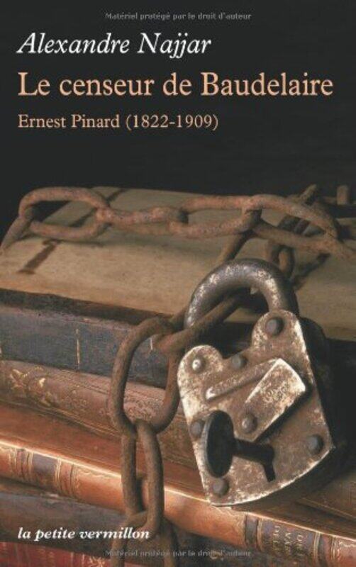 

Le censeur de Baudelaire : Ernest Pinard (1822-1909),Paperback,By:Alexandre Najjar