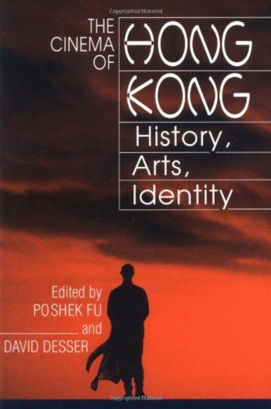 

The Cinema of Hong Kong by Poshek University of Illinois, Urbana-Champaign FuDavid University of Illinois, Urbana-Champaign Desser-Paperback