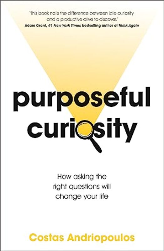 Purposeful Curiosity: How asking the right questions will change your life , Paperback by Andriopoulos, Dr Dr Costas