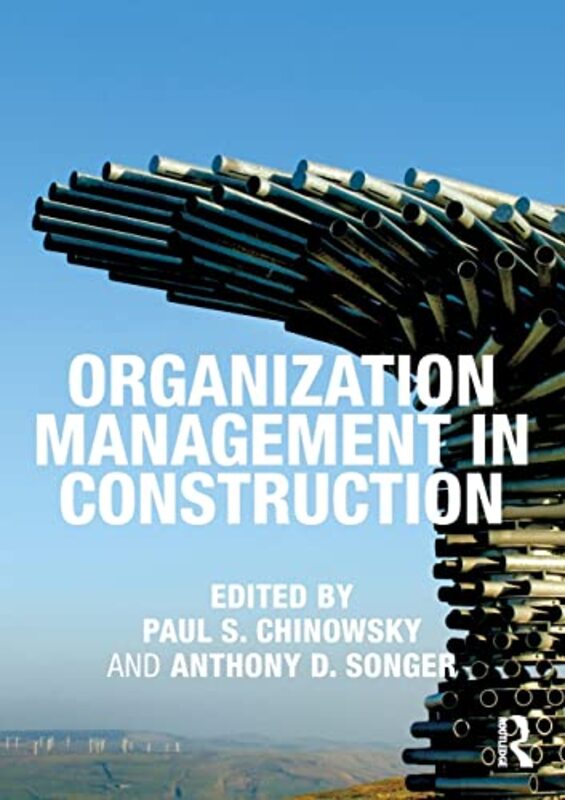 Organization Management in Construction by Chinowsky, Paul S. - Songer, Anthony D. (Boise State University, USA) - Paperback