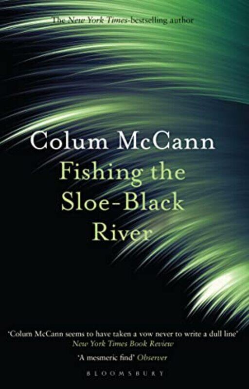 

Fishing the SloeBlack River by Colum McCann-Paperback