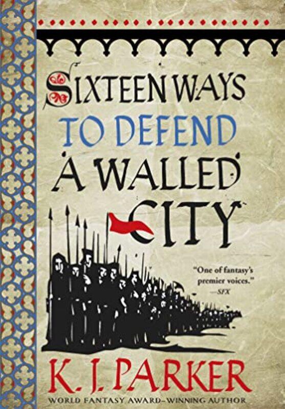 

Sixteen Ways to Defend a Walled City by K J Parker-Paperback