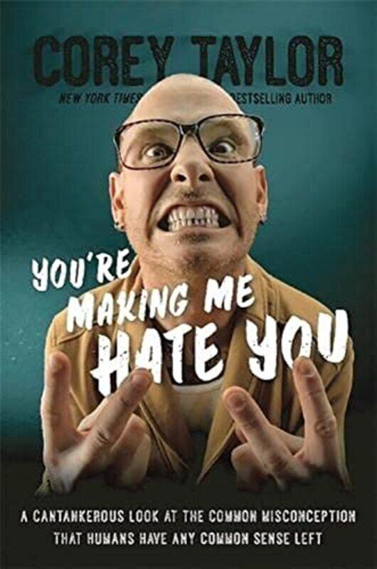 

Youre Making Me Hate You: A Cantankerous Look at the Common Misconception That Humans Have Any Comm , Hardcover by Taylor, Corey